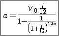 3$\fbox{a=\frac{V_0\,\frac{i}{12}}{1-\frac{1}{\left(1+\frac{i}{12}\right)^{12n}}}}